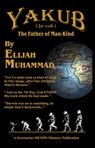 Yakub (Jacob) The Father of Mankind - Elijah Muhammad - 9781452463070