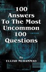 100 Answers To The Most Uncommon 100 Questions - Elijah Muhammad - 9781452478883