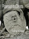 Possession and Dreams - Tony Crisp - 9781452491844