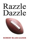 Razzle Dazzle - Robert Blair Kaiser - 9781452494425