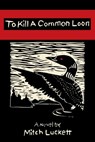 To Kill a Common Loon - Mitch Luckett - 9781452499796