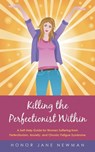 Killing the Perfectionist Within - Honor Jane Newman - 9781452529523