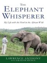 The Elephant Whisperer - ANTHONY,  Lawrence ; Spence, Graham - 9781452660899