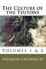 The Culture of the Teutons: Volumes 1 and 2 - Mark Ludwig Stinson - 9781452811338