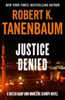 Justice Denied - Robert K. Tanenbaum - 9781453210147