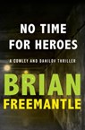 No Time for Heroes - Brian Freemantle - 9781453227756