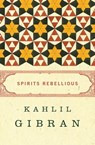 Spirits Rebellious - Kahlil Gibran - 9781453228524
