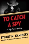 To Catch a Spy - Stuart M. Kaminsky - 9781453232903