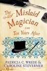 The Mislaid Magician - Patricia C. Wrede ; Caroline Stevermer - 9781453254684