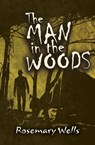 The Man in the Woods - Rosemary Wells - 9781453265932