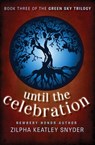 Until the Celebration - Zilpha Keatley Snyder - 9781453271940