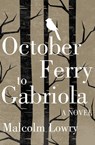 October Ferry to Gabriola - Malcolm Lowry - 9781453286302