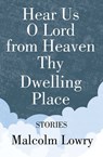 Hear Us O Lord from Heaven Thy Dwelling Place - Malcolm Lowry - 9781453286319