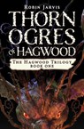 Thorn Ogres of Hagwood - Robin Jarvis - 9781453291580