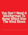 You Don't Need A Weatherman To Know Which Way The Wind Blows - Bill Ayers - 9781453726754