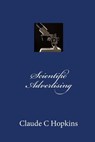 Scientific Advertising - Claude C. Hopkins - 9781453821084