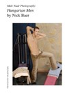 Male Nude Photography- Hungarian Men - Nick Baer - 9781453826515