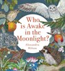 Who Is Awake in the Moonlight? - Alexandra Milton - 9781454712879