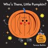 Who's There, Little Pumpkin? - Teresa Bellon - 9781454799214