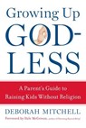 Growing Up Godless - Deborah Mitchell - 9781454913764