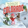 The Twelve Days of Christmas in Colorado - Linda Ashman - 9781454929277