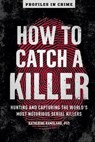 How to Catch a Killer - Katherine Ramsland - 9781454939412