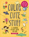 Color Cute Stuff: A Coloring Activity Book for Kids - Angela Nguyen - 9781454943365
