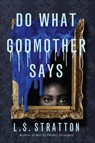 Do What Godmother Says - L. S. Stratton - 9781454947486