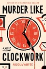 Murder Like Clockwork - Nicola Whyte - 9781454958437