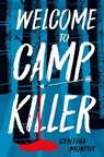Welcome to Camp Killer - Cynthia Murphy - 9781454958611