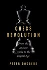 The Chess Revolution: From the Ancient World to the Digital Age - Peter Doggers - 9781454959236