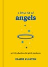 A Little Bit of Angels: An Introduction to Spirit Guidance - Elaine Clayton - 9781454960706