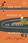 The Five Wishes of Mr. Murray McBride - Joe Siple - 9781454961123