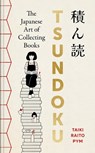 Tsundoku: The Japanese Art of Collecting Books - Taiki Raito Pym - 9781454966982
