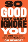 Newport, C: So Good They Can't Ignore You - Cal Newport - 9781455509126