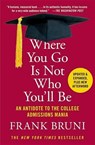 Where You Go Is Not Who You'll Be - Frank Bruni - 9781455532681