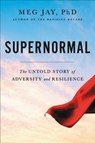 Supernormal: The Untold Story of Adversity and Resilience - Meg Jay - 9781455559152