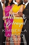 The Ultimate Betrayal - Kimberla Lawson Roby - 9781455559558