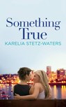 Something True - Karelia Stetz-Waters - 9781455560547