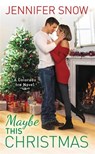 Maybe This Christmas - Jennifer Snow - 9781455594924