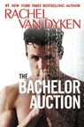 The Bachelor Auction - Rachel Van Dyken - 9781455598700