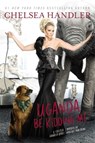Uganda Be Kidding Me - Chelsea Handler - 9781455599714