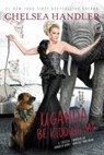 Uganda Be Kidding Me - Chelsea Handler - 9781455599721