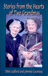 Stories from the Hearts of Two Grandmas - Ibbie Ledford ; Johnnie Countess - 9781455612512