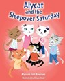Alycat and the Sleepover Saturday - Alysson Foti Bourque - 9781455627240