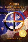 Sioux Code Talkers of World War II - Andrea Page - 9781455628285