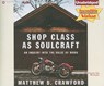Shop Class As Soulcraft - CRAWFORD,  Matthew B. - 9781455805716