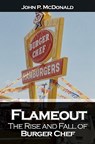 Flameout: The Rise and Fall of Burger Chef - John P. McDonald - 9781456418632