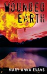 Wounded Earth - Mary Anna (Fiction author) Evans - 9781456530709