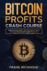 Bitcoin Profits Crash Course - Frank Richmond - 9781456637767